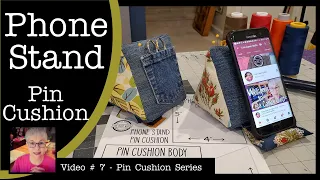 Phone Stand Pin Cushion - Charm Pack Friendly!  Video # 7 in the Pin Cushion Series