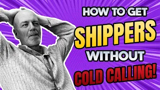 Freight Broker Sales Training - How to Get Shippers without Cold Calling