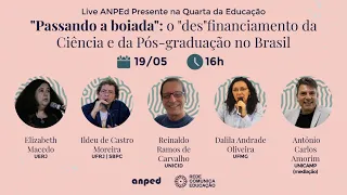 Live ANPEd 19/05: "Passando a boiada: o "des"financiamento da Ciência  e da Pós-graduação no Brasil"
