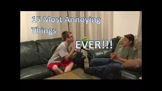 15 Most Annoying Things EVER!!!!!!