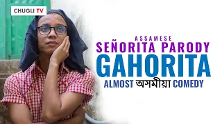 Assamese Señorita - Shawn Mendes, Camila Parody | Gahorita | Almost Assamese Comedy | Chugli TV