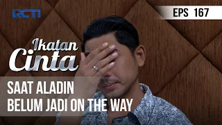 IKATAN CINTA - Saat  Aladin Belum Jadi On The Way