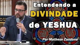 Entendendo a Divindade de Yeshua - Prof. Matheus Zandona