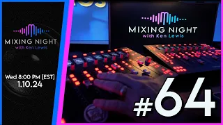 Mixing Night with Ken Lewis - 1/10/24