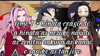 time 7 +Hinata reagindo a hinata as nezuko zenitsu as naruto sakura as kanao e sasuke as tanjiro 🇧🇷