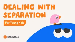 Dealing with Separation from Loved Ones, for Young Kids | Headspace Breathers | Mindfulness for Kids