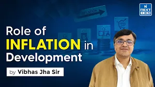 Role of Inflation in Economic Development | Vibhas Jha Sir | UPSC Mains | NEXT IAS