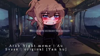 - Arab Night meme | Au Svsss | original [ Yuan hu ]