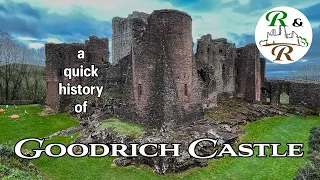 A quick history of Goodrich Castle