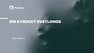 #16 Kysucký Svetlonos (podcast: NEZHASÍNAJ!)