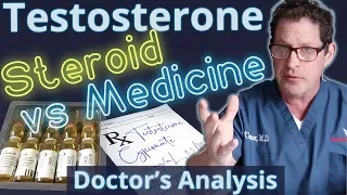 Testosterone -  Steroid vs Medicine? - Doctor's Analysis of Side Effects & Properties