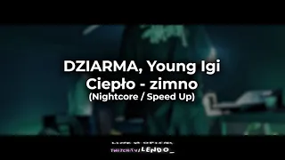 DZIARMA, Young Igi - Ciepło - zimno (Nightcore / Speed Up)