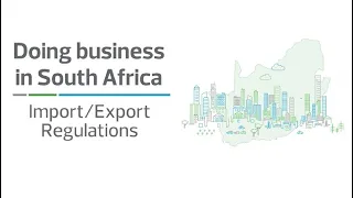 Import / Export regulations | Doing business in South Africa
