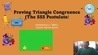 Proving Triangle Congruence (The SSS Postulate) II Teacher Marife Adonis