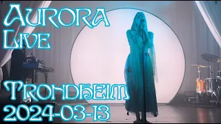 Aurora - Live Byscenen Trondheim - 13.03.2024 (Partial)