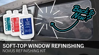 HOW TO REFINISH SOFT TOP WINDOW - Soft-top Window Refinishing w/ Novus Kit