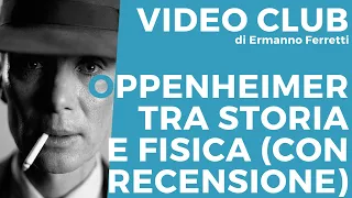 Oppenheimer tra storia e fisica (con recensione)