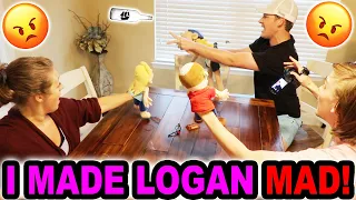 I MADE LOGAN MAD!!!