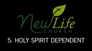 Core Values: #5 Holy Spirit Dependent, by Kari Scott, New Life Church, Saugerties, NY