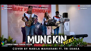 MUNGKIN - POTRET (LIRIK) COVER BY NABILA MAHARANI FT. TRI SUAKA