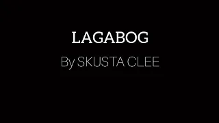 LAGABOG by SKUSTA CLEE (LYRICS)