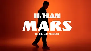 IL’HAN - MARS (mood video) 2023