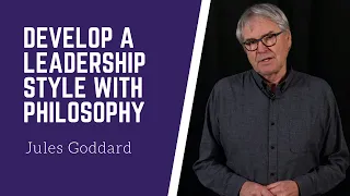 How to develop your own leadership style with philosophy | Jules Goddard