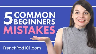 Avoid the 5 Common Mistakes made by All French Beginners