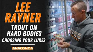 Trout on Hard Bodies – Choosing your lures | Lee Rayner Fishing Tips | Anaconda Stores