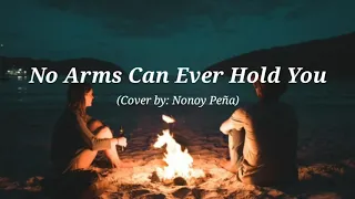 No Arms Can Ever Hold You | (Cover) (Lyrics)