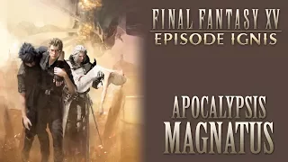 Final Fantasy XV OST Apocalypsis Magnatus ( SPOILERS )