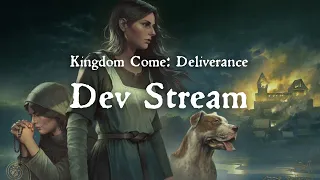 Kingdom Come: Deliverance - Dev Stream