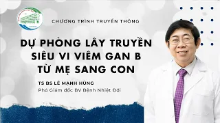 Dự phòng lây truyền siêu vi viêm gan B từ mẹ sang con - Những điều cần biết!!