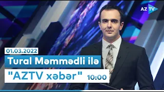 Tural Məmmədli ilə "AZTV Xəbər" (10:00) | 01.03.2022