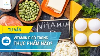 Vitamin D có trong thực phẩm nào?