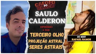 SAULO CALDERON (OS SEGREDOS DA PROJEÇÃO ASTRAL REVELADOS) CO-HOST RAFAEL RAMOS # 264