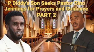 P Diddy's Son Seeks Pastor Gino Jennings (Part 2)