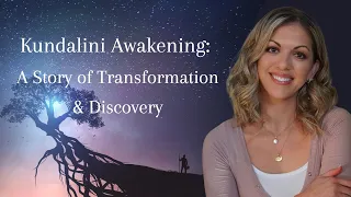 Kundalini Awakening: A Story of Transformation & Discovery