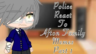 Police React To Afton Family Memes Part 1|| Inspired || Lazy