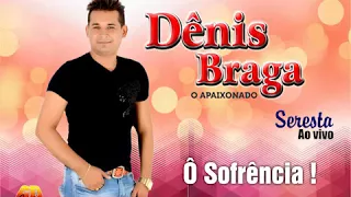 DÊNIS  BRAGA - O APAIXONADO - SERESTA - CD 2017 - COMPLETO