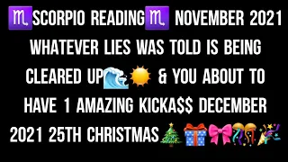 ♏SCORPIO READING♏ NOVEMBER 2021 WHATEVER LIE WAS TOLD IS BEING CLEARED UP🌊☀️ & 1 AMAZING CHRISTMAS❄🌨