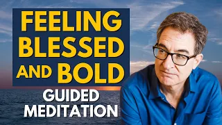 Feeling Blessed and Bold - Guided Meditation with Brad Yates
