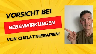 Vorsicht bei Nebenwirkungen von Chelattherapien!