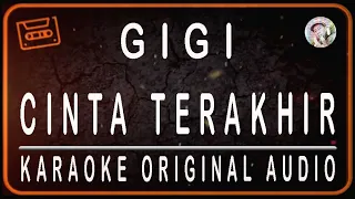 GIGI - CINTA TERAKHIR - KARAOKE ORIGINAL SOUND