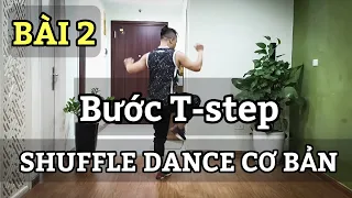 BÀI 2 SHUFFLE DANCE Cơ Bản - Bước T-step / Leo (Hướng Dẫn Chậm)