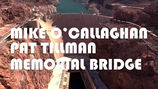 Mike O'Callaghan - Pat Tillman Memorial Bridge - Hoover Dam - HD July 2016