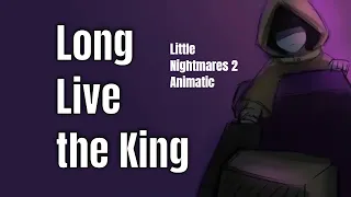 Little Nightmares 2 LONG LIVE THE KING Animatic
