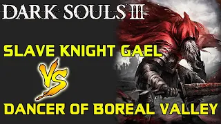 Dark Souls 3 - Slave Knight Gael VS. Dancer of the Boreal Valley!