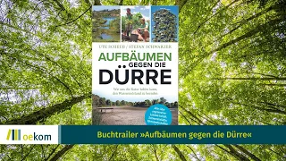 Wie die Natur helfen kann, den Wassernotstand zu beenden | Buchtrailer »Aufbäumen gegen die Dürre«