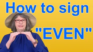 How To Sign  EVEN — ASL Word Of The Day — Word 116